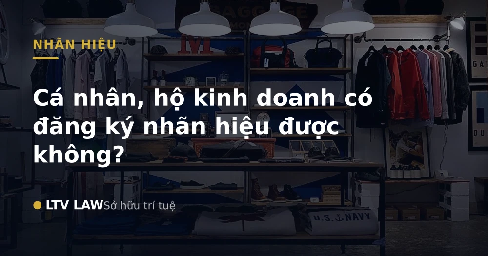 Cá nhân, hộ kinh doanh có đăng ký nhãn hiệu được không?