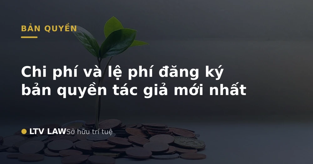 Chi phí và lệ phí đăng ký bản quyền tác giả mới nhất