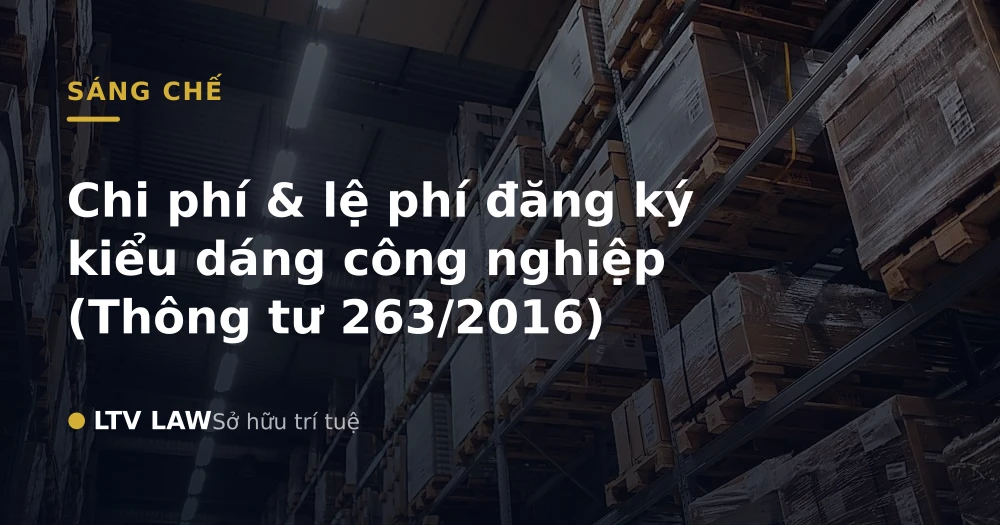 Chi phí & lệ phí đăng ký kiểu dáng công nghiệp (Thông tư 263/2016)