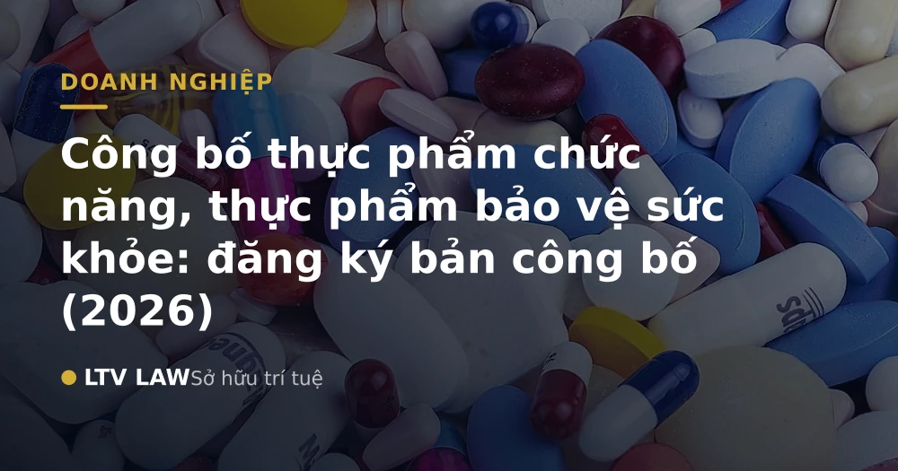 Công bố thực phẩm chức năng, thực phẩm bảo vệ sức khỏe: đăng ký bản công bố (2026)