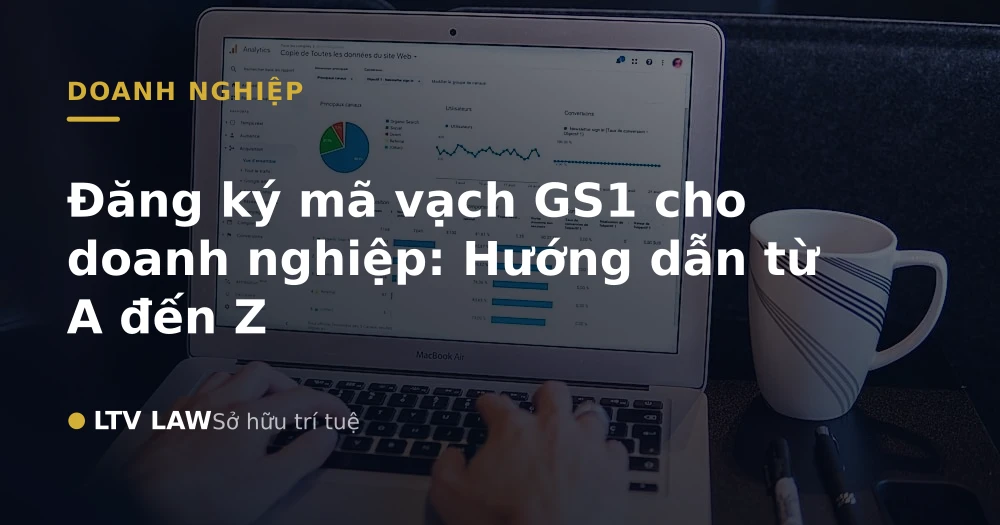 Đăng ký mã vạch GS1 cho doanh nghiệp: Hướng dẫn từ A đến Z