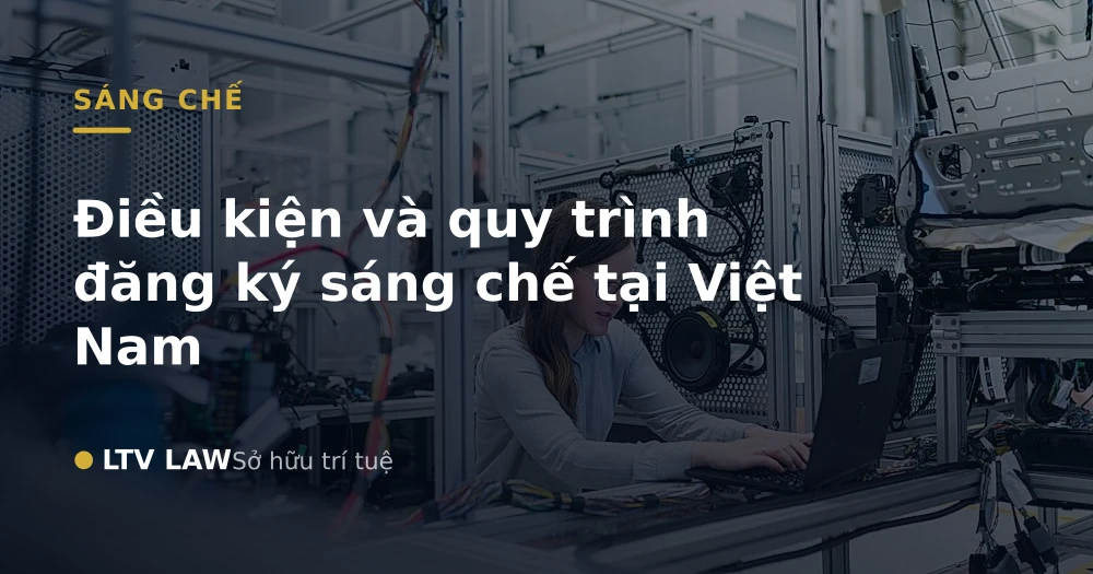 Điều kiện và quy trình đăng ký sáng chế tại Việt Nam