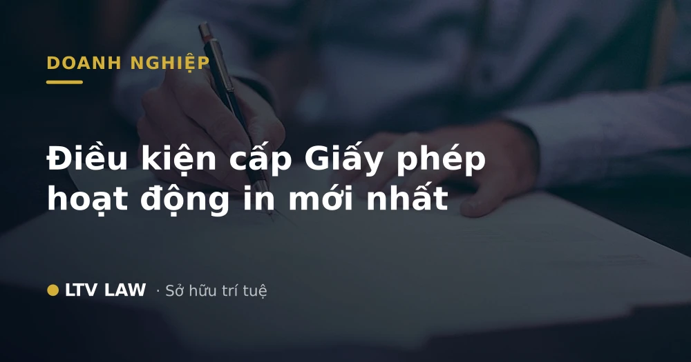 Điều kiện cấp Giấy phép hoạt động in mới nhất