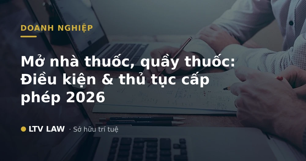 Mở nhà thuốc, quầy thuốc: Điều kiện & thủ tục cấp phép 2026