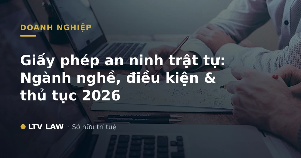 Giấy phép an ninh trật tự: Ngành nghề, điều kiện & thủ tục 2026