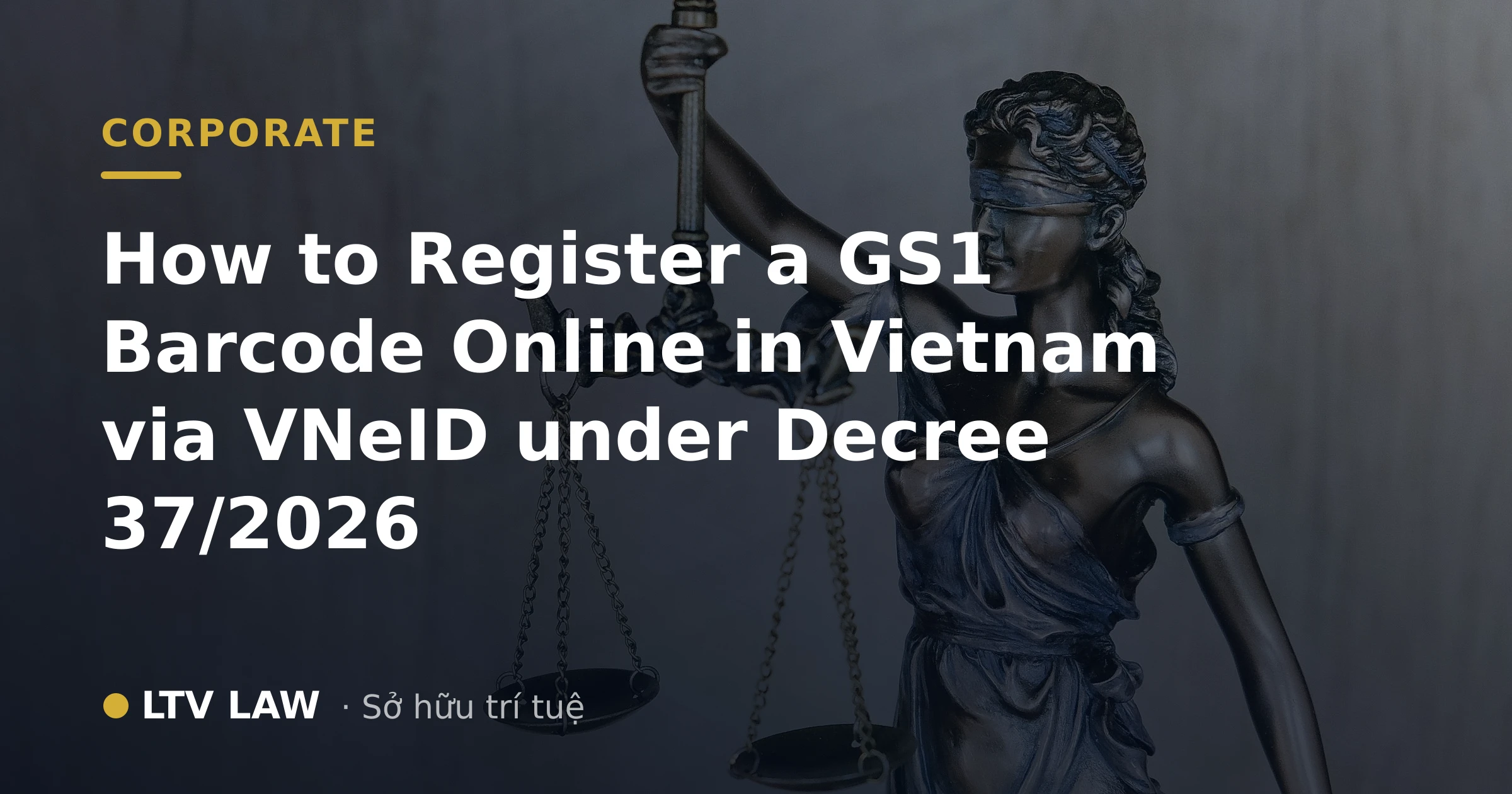 How to Register a GS1 Barcode Online in Vietnam via VNeID under Decree 37/2026