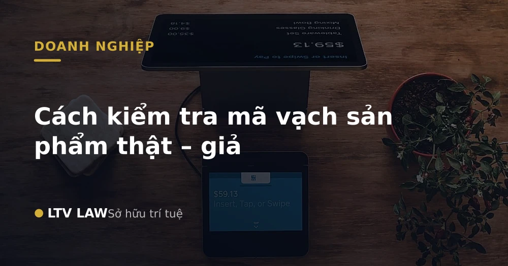 Cách kiểm tra mã vạch sản phẩm thật – giả