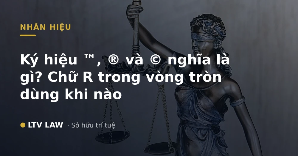 Ký hiệu ™, ® và © nghĩa là gì? Chữ R trong vòng tròn dùng khi nào