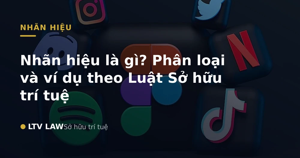 Nhãn hiệu là gì? Phân loại và ví dụ theo Luật Sở hữu trí tuệ