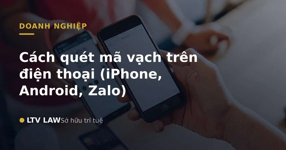 Cách quét mã vạch trên điện thoại (iPhone, Android, Zalo)