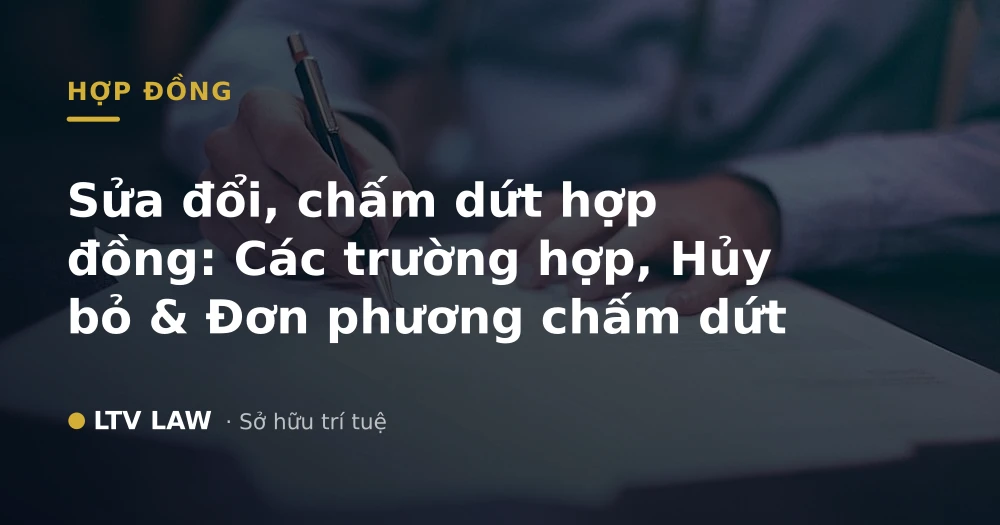 Sửa đổi, chấm dứt hợp đồng: Các trường hợp, Hủy bỏ & Đơn phương chấm dứt