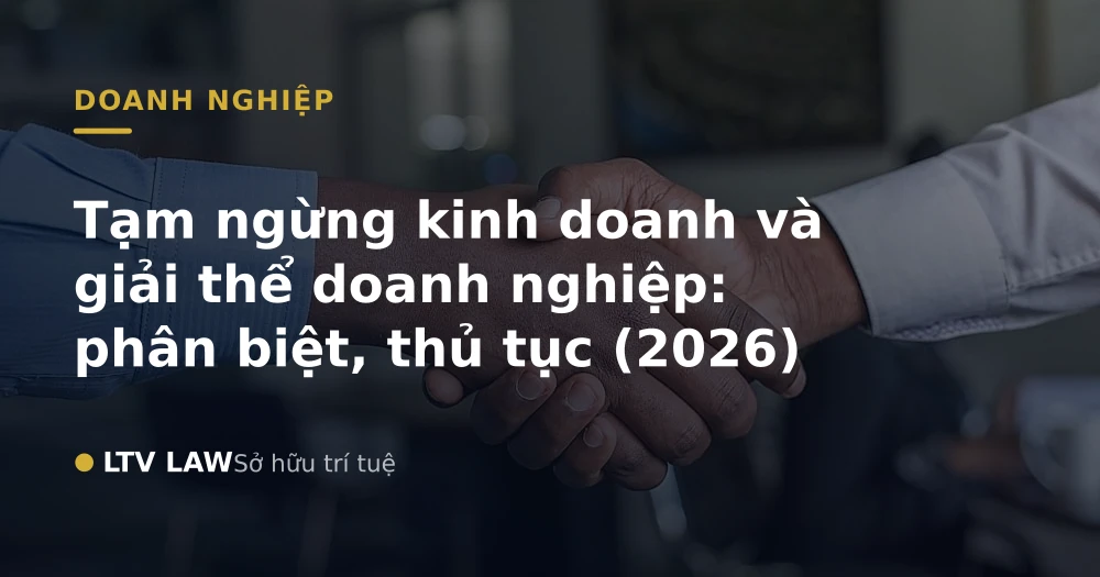 Tạm ngừng kinh doanh và giải thể doanh nghiệp: phân biệt, thủ tục (2026)