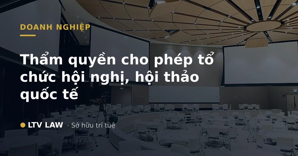 Thẩm quyền cho phép tổ chức hội nghị, hội thảo quốc tế