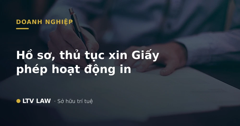 Hồ sơ, thủ tục xin Giấy phép hoạt động in