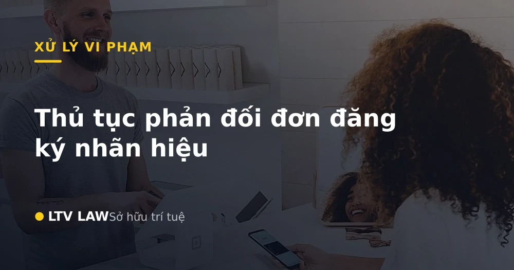 Thủ tục phản đối đơn đăng ký nhãn hiệu