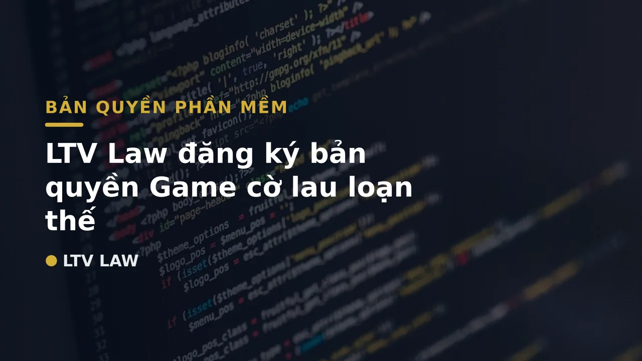 LTV Law đăng ký bản quyền Game cờ lau loạn thế
