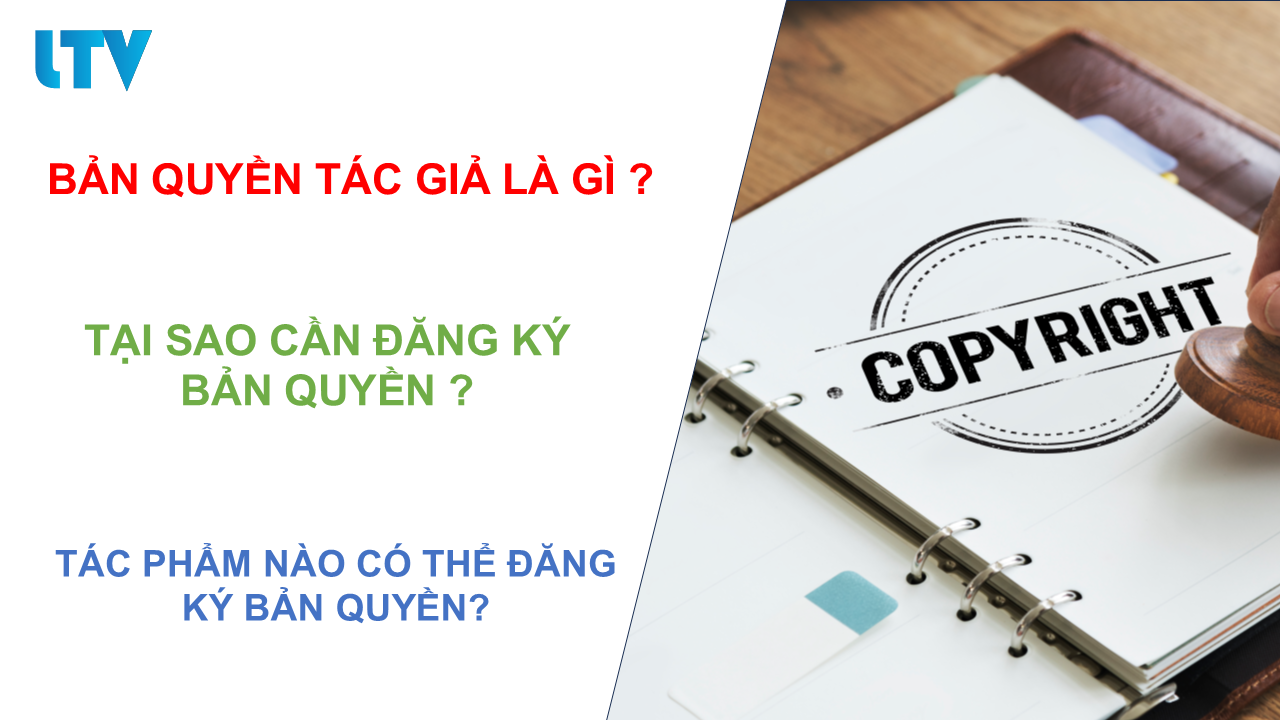 bản quyền tác giả là gì, tại sao cần đăng ký bản quyền, tác phẩm nào có thể đăng ký bản quyền