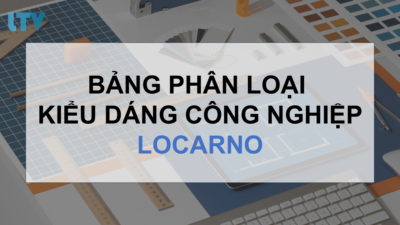 bảng phân loại kiểu dáng công nghiệp locarno