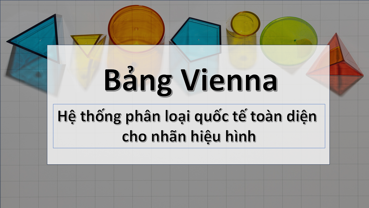 Bảng Vienna: Hệ thống phân loại quốc tế toàn diện cho nhãn hiệu hình