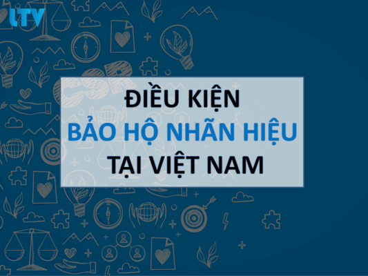 điều kiện bảo hộ nhãn hiệu tại Việt Nam