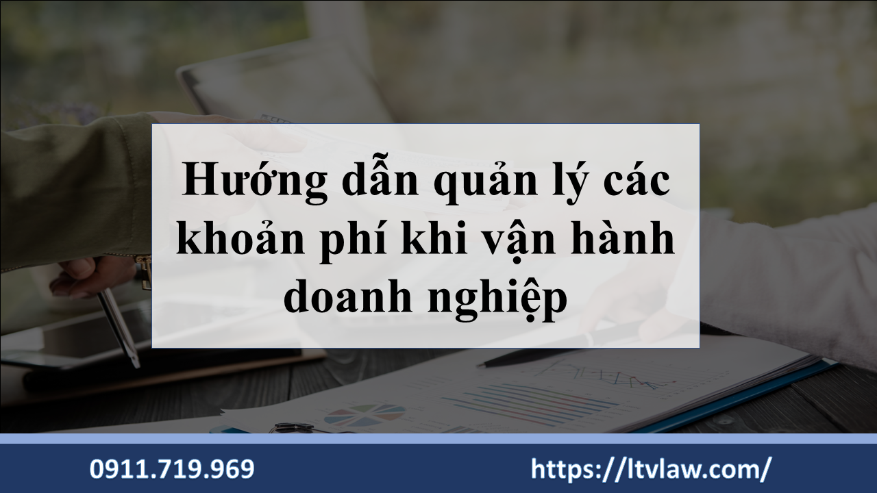 Hướng dẫn quản lý các khoản phí khi vận hành doanh nghiệp