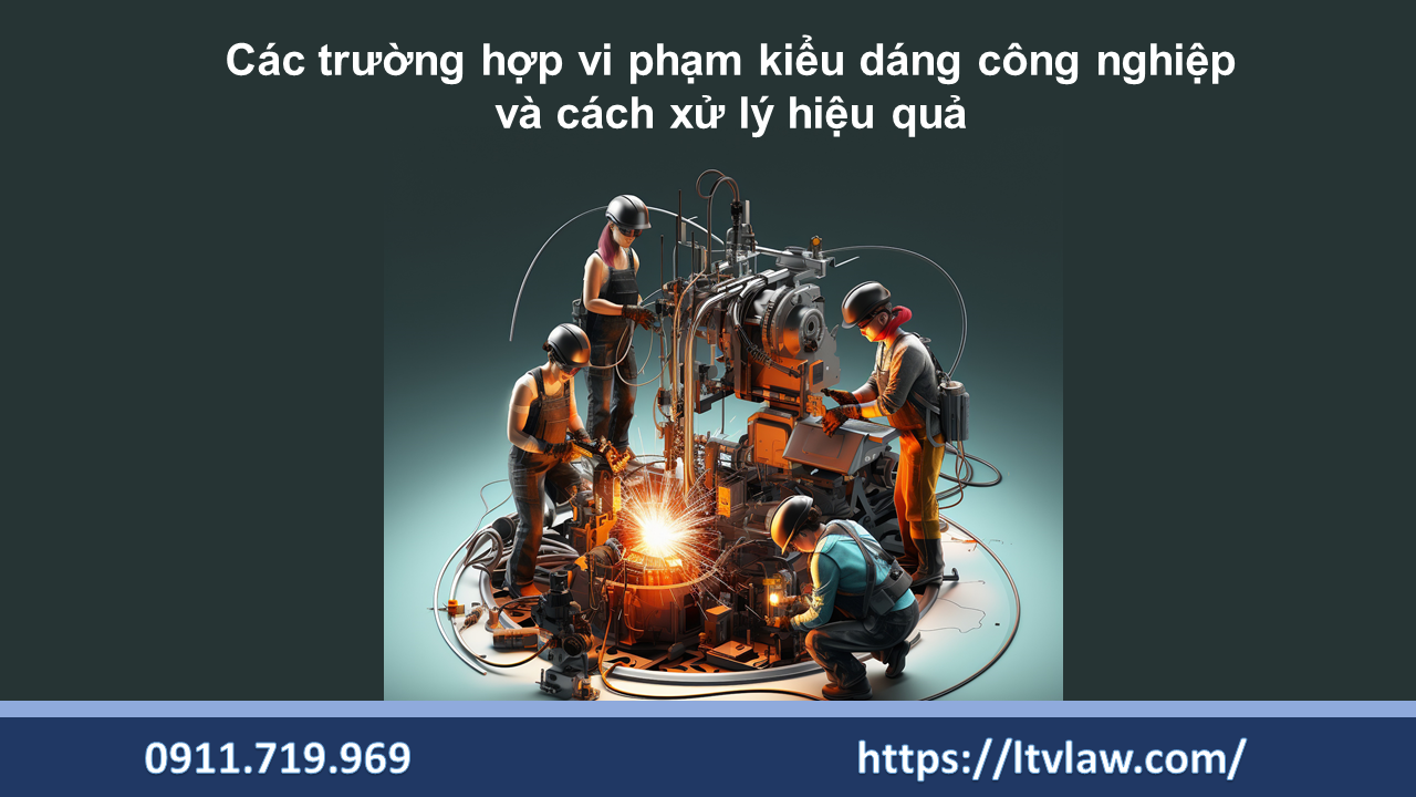 Các trường hợp vi phạm kiểu dáng công nghiệp và cách xử lý hiệu quả